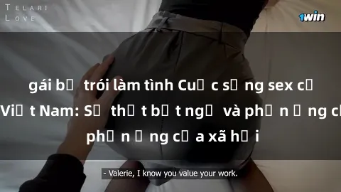 gái bị trói làm tình Cuộc sống sex của mẹ con Việt Nam: Sự thật bất ngờ và phản ứng của xã hội