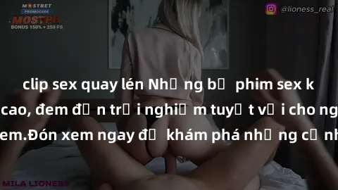clip sex quay lén Những bộ phim sex không che HD đỉnh cao, đem đến trải nghiệm tuyệt vời cho người xem.Đón xem ngay để khám phá những cảnh quay đẹp mắt và kích thích.