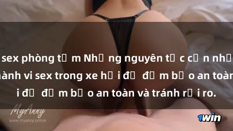 sex phòng tắm Những nguyên tắc cần nhớ khi thực hiện hành vi sex trong xe hơi để đảm bảo an toàn và tránh rủi ro.