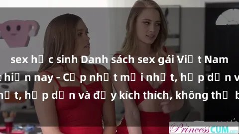 sex học sinh Danh sách sex gái Việt Nam sinh viên hot nhất hiện nay - Cập nhật mới nhất, hấp dẫn và đầy kích thích, không thể bỏ qua!