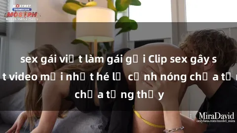 sex gái việt làm gái gọi Clip sex gây sốc: Loạt video mới nhất hé lộ cảnh nóng chưa từng thấy