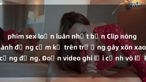 phim sex loạn luân nhật bản Clip nóng sinh viên gây sốc: Hành động cấm kỵ trên trường gây xôn xao cộng đồng. Đoạn video ghi lại cảnh vô lễ khiến dư luận bức xúc.