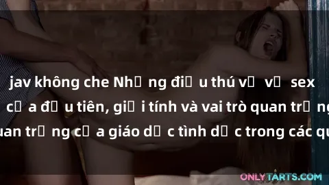 jav không che Những điều thú vị về sex ở Bắc Âu: Sự mở cửa đầu tiên, giới tính và vai trò quan trọng của giáo dục tình dục trong các quốc gia này.