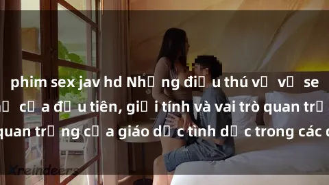 phim sex jav hd Những điều thú vị về sex ở Bắc Âu: Sự mở cửa đầu tiên, giới tính và vai trò quan trọng của giáo dục tình dục trong các quốc gia này.