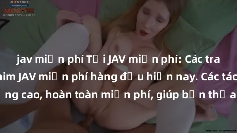 jav miễn phí Tải JAV miễn phí: Các trang web cung cấp phim JAV miễn phí hàng đầu hiện nay. Các tác phẩm chất lượng cao, hoàn toàn miễn phí, giúp bạn thỏa mãn niềm đam mê mà không tốn kém.